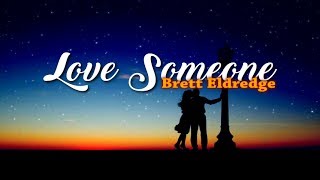 Brett Eldredge - Love Someone (Lyric Video)