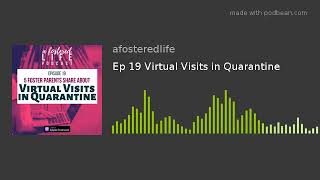 Ep 19 Virtual Visits in Quarantine