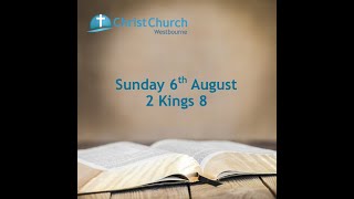 10.30am - Sunday 6th August - 2 Kings 8