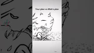 Your plan Vs Allah plan