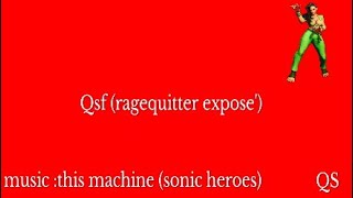 Qsf (ragequitter expose') Make it quick