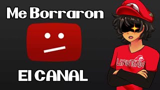 ¡ME BORRARON EL CANAL! | Lenintendo