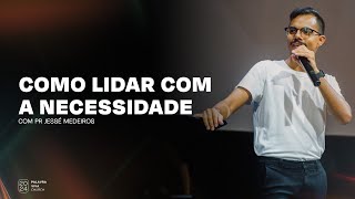 (AO VIVO) COMO LIDAR COM A NECESSIDADE | Pr. Jessé | Palavra viva Church