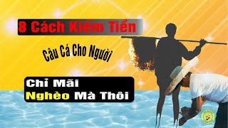 8 Cách Kiếm Tiền Mà Người Nghèo Không Biết - Bảo Sao Chỉ Mãi Làm Kẻ Phục Vụ  | Con Đường Thành Công