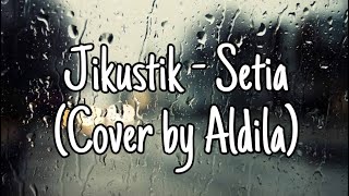 JIKUSTIK - SETIA (Cover by Aldila Putri Mentari)