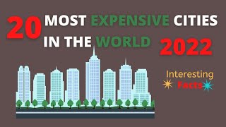 004 | 20 MOST EXPENSIVE CITIES IN THE WORLD 2022 | INTERESTING FACTS | EXPENSIVE CITIES