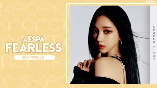 How Would Aespa (에스파) sing  – Fearless (Lesserafim) | Line Distribution