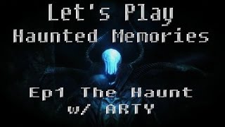 Let's Play Haunted Memories Ep1 The Haunt with ARTY (Opening up the Areas)