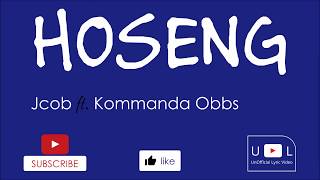 J Cob ft Kommanda Obbs - Hoseng(Lyrics Video)