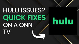 Quick Fixes for Hulu Problems on ONN TVs