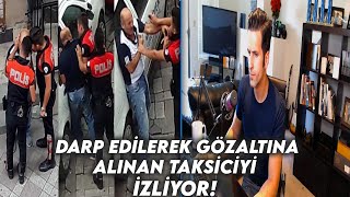 Amerikalı Aynasız - Darpedilerek Gözaltına Alınan Taksiciyi İzliyor!