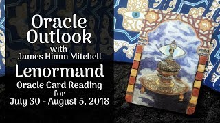 Oracle Outlook: Lenormand Reading for July 30 - August 5, 2018