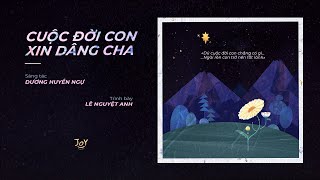 Cuộc Đời Con Xin Dâng Cha - Lê Nguyệt Anh || Official Lyric Video