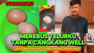 Tugas Baru Merebus Telur tanpa Cangkang Well by MURSID UDANG BALON WELL