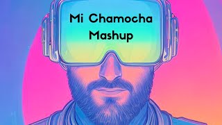 Every Mi Chamocha mashup