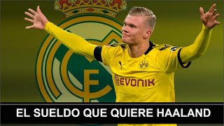 Erling Haaland el sueldo que QUIERE Real Madrid