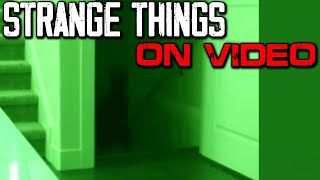 STRANGE THINGS SEEN ON VIDEO - YOU WON'T BELIEVE WHAT YOU SEE