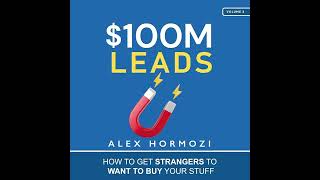 How Alex Hormozi Made $100M in Leads – Strategies You Can Use Today! | $100M Leads Book Review