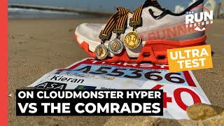 Comrades Marathon 2024 Race Test: Is the On Cloudmonster Hyper really a road ultra race shoe?