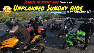 Sunrise 🌅To Sunset🌄 Ride ( part -01) Unplanned🔥 ride with superbikes 🤩🔥Himalayan 450