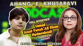 Aahang-E-Khusravi - Podcast with Renowned Classical Singer Ustad Izzat Fetah Ali Khan Hyderabadi