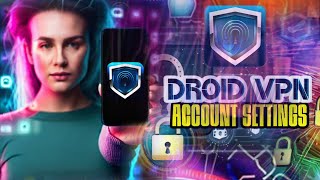 Your Comprehensive Droid VPN Account Setup Tutorial