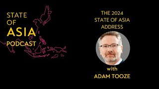 The 2024 State of Asia Address, with Adam Tooze