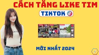 Cách Tăng Tim Tiktok | Cách Tăng Tim Tiktok Nhanh Nhất | LIKENHANH123