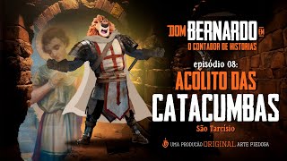 Dom Bernardo - EP. 8 - Acólito das catacumbas | Arte Piedosa