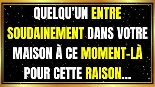 Quelqu’un entre soudainement dans votre maison à ce moment-là pour cette raison…