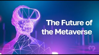 THE FUTURE OF THE METAVERSE