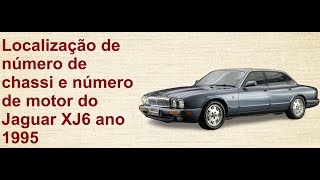 Localização de número de chassi e número de motor do Jaguar XJ6 ano 1995.