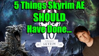 5 Things Skyrim Anniversary Edition SHOULD Have Done...