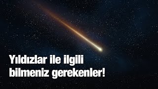 Yıldızlar ile ilgili bilmeniz gerekenler!