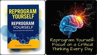 Reprogram Yourself: Focus on Critical Thinking Every Day | Audiobook