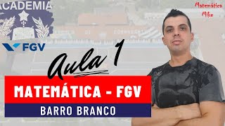 Matemática - BARRO BRANCO - FGV - Aula 1