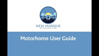 New Marque Motorhomes - Full Guide - How To Use a Motorhome