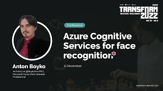 Anton Boyko | Azure Cognitive Services for Face recognition