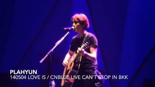 140504 LOVE IS / CNBLUE LIVE CANT STOP IN BKK