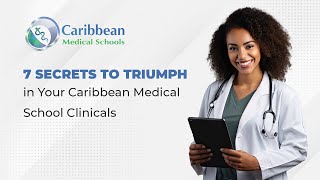 7 Secrets to Triumph in Your Caribbean Medical School Clinicals