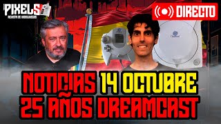 PIXELS | 14 de octubre de 2024 | 25 años de Dreamcast en España...