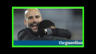 Manchester city need to win games that way, says pep guardiola