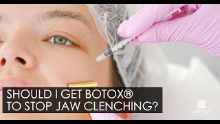 I Clench My Jaw, Should I Get BOTOX® to Stop My Jaw Clenching?