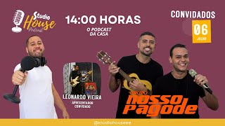 GRUPO NOSSO PAGODE - Studio House Podcast #23