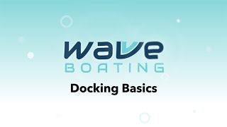 Docking Basics With Wavve Boating