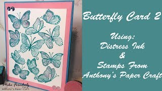 Butterfly Card 2 Using Distress Inks and Stamps from Anthony's Paper Craft