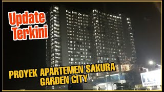 UPDATE TERKINI PROYEK APARTEMEN SAKURA GARDEN CITY