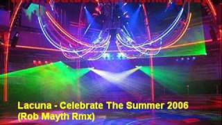 Lacuna - Celebrate The Summer 2006 (Rob Mayth Rmx)