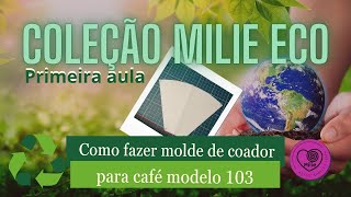 Como fazer molde de coador Ecológico modelo 103. Passo a passo fazendo molde do coador de café.