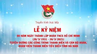 Trực tiếp: Lễ kỷ niệm 90 năm ngày thành lập Đoàn TNCS Hồ Chí Minh (26/3/1931 - 26/3/2021)